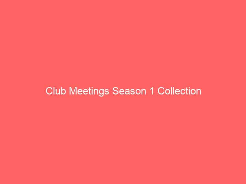 Club Meetings Season 1 Collection