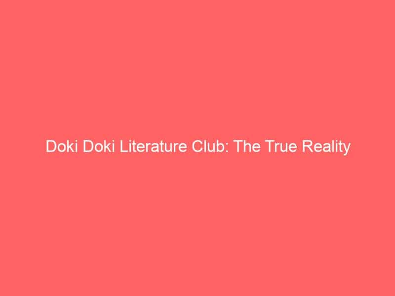 Doki Doki Literature Club: The True Reality