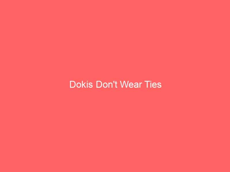 Dokis Don’t Wear Ties