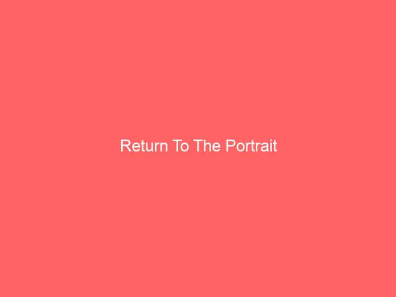 Return To The Portrait